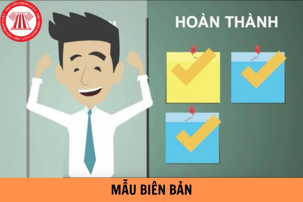 Mẫu Biên bản dùng cho mọi cuộc họp mới nhất 2023?