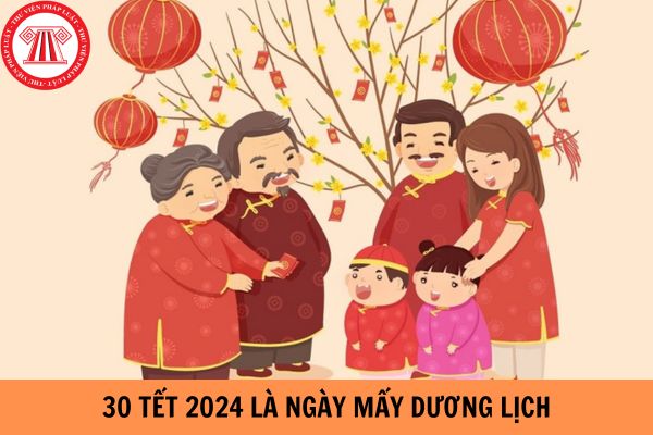 30 Tết 2024 là ngày mấy Dương lịch? Còn bao nhiêu ngày nữa đến 30 Tết 2024?