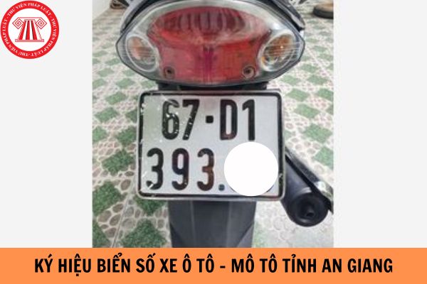 Ký hiệu biển số xe ô tô - mô tô tỉnh An Giang là gì?