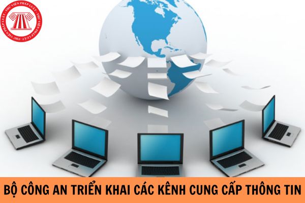 Bộ Công an quyết định triển khai các kênh cung cấp thông tin sau đây trên môi trường mạng?