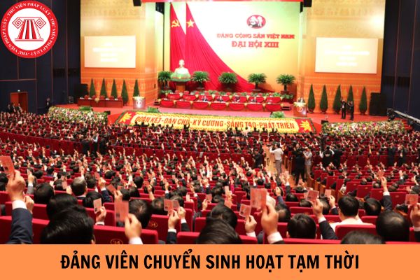 Trong trường hợp nào Đảng viên chuyển sinh hoạt tạm thời?