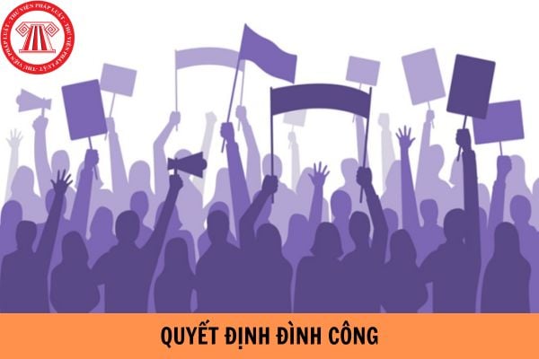 Quyết định đình công phải đảm bảo những nội dung gì?