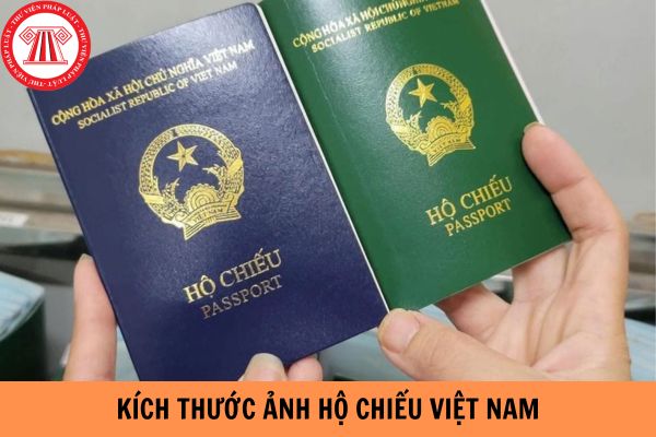 Kích thước ảnh hộ chiếu Việt Nam năm 2024 là bao nhiêu?