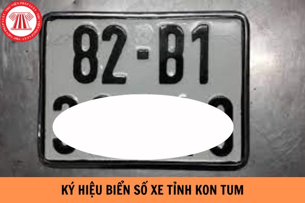 Ký hiệu biển số xe tỉnh Kon Tum là gì?