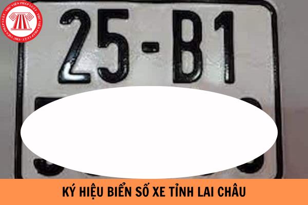 Ký hiệu biển số xe tỉnh Lai Châu là gì?