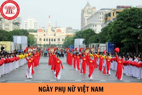 Ngày phụ nữ Việt Nam là ngày nào? Một số quyền lợi ưu tiên cho lao động nữ là những quyền nào?