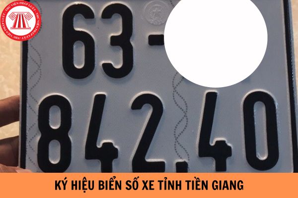 Ký hiệu biển số xe tỉnh Tiền Giang là gì?