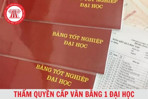 Thẩm quyền và điều kiện để sinh viên được xét và cấp văn bằng 1 đại học như thế nào?