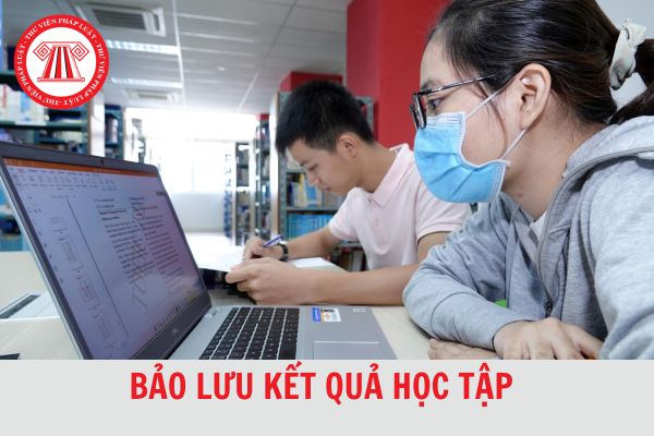 Bảo lưu kết quả học tập là gì? Thời gian tối đa bảo lưu kết quả học tập là bao lâu?