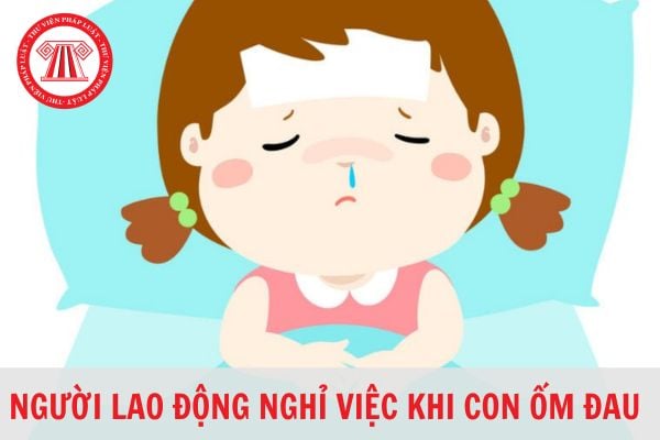 Thời gian hưởng chế độ ốm đau khi con dưới 7 tuổi ốm là bao lâu?