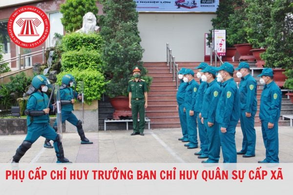 Phụ cấp Chỉ huy trưởng Ban Chỉ huy quân sự cấp xã là bao nhiêu