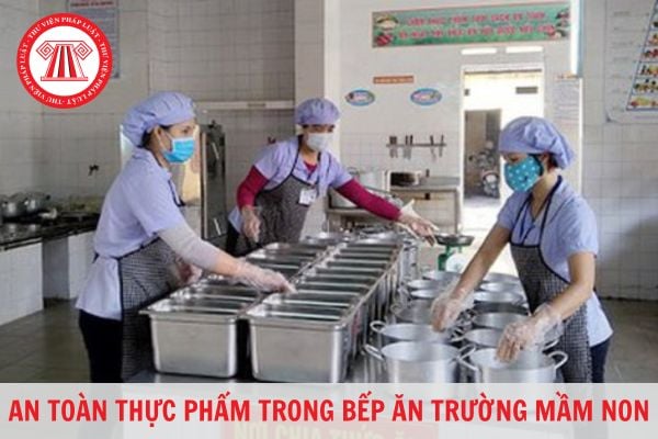 Bếp ăn trong trường mầm non có cần giấy chứng nhận an toàn thực phẩm không?