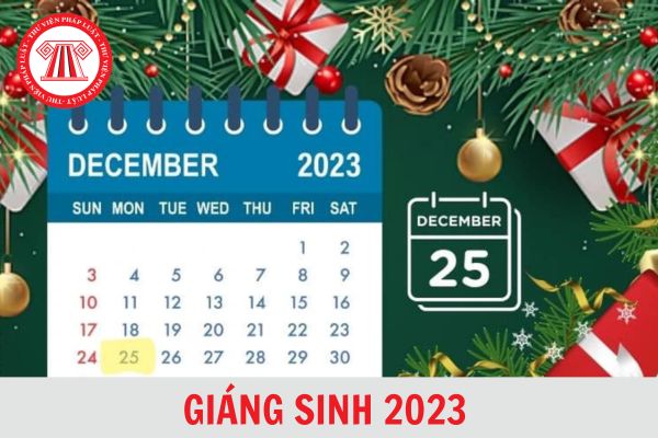 Giáng sinh 2023 là ngày nào? Còn bao nhiêu ngày nữa đến Giáng sinh 2023?