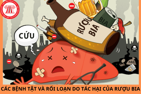 Các bệnh tật và rối loạn do tác hại của rượu bia gây ra?