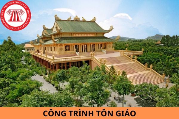 Công trình tôn giáo bao gồm những công trình nào?