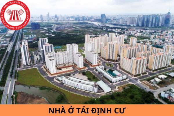 Những đối tượng nào được nhận nhà ở tái định cư?