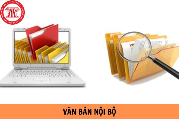 Văn bản nội bộ là các văn bản nào?