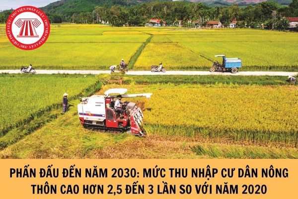 Phấn đấu phát triển nông nghiệp đến năm 2030: mức thu nhập cư dân nông thôn cao hơn 2,5 đến 3 lần so với năm 2020?