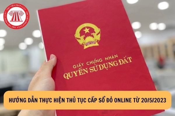 Hướng dẫn thực hiện thủ tục cấp sổ đỏ online từ 20/5/2023? 