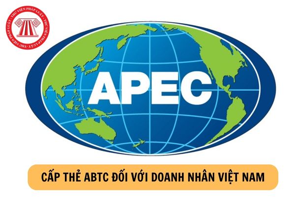 Những đối tượng nào được xem xét cấp thẻ ABTC đối với doanh nhân Việt Nam?