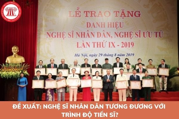 Đề xuất: Nghệ sĩ nhân dân tương đương với trình độ tiến sĩ? Điều kiện lên trình độ tiến sĩ năm 2023 là gì?