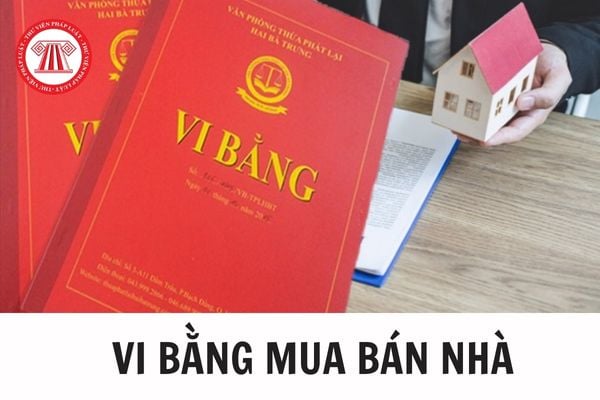 Mua bán nhà bằng việc lập vi bằng thì có giá trị pháp lý không? Các trường hợp không được lập vi bằng? 