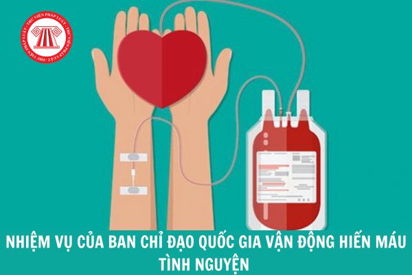 Nhiệm vụ của Ban Chỉ đạo quốc gia vận động hiến máu tình nguyện là gì? 