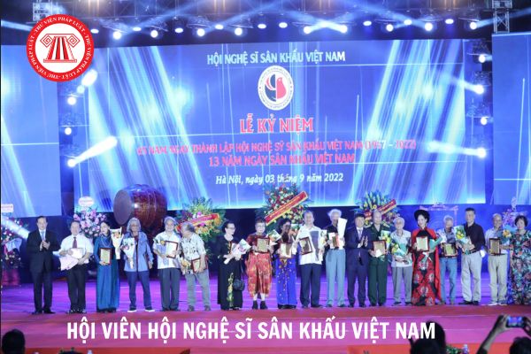 Tiêu chuẩn trở thành Hội viên Hội Nghệ sĩ Sân khấu Việt Nam là gì? Thể thức để vào Hội Nghệ sĩ Sân khấu Việt Nam như thế nào? 