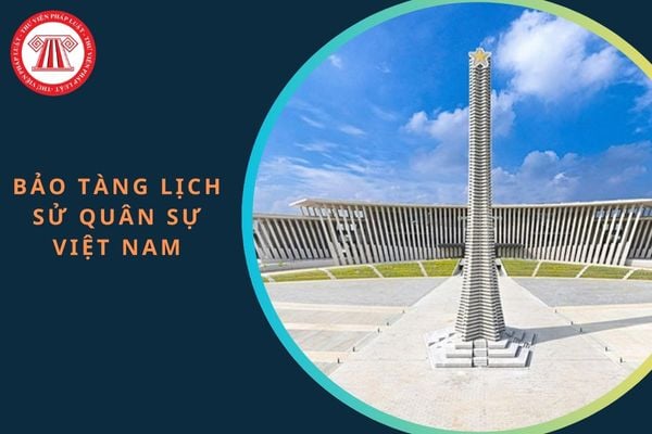 Bảo tàng Lịch sử Quân sự Việt Nam lưu giữ bao nhiêu hiện vật, bảo vật Quốc gia?