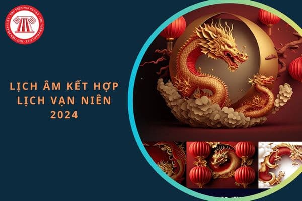 Lịch âm 2024 - Lịch vạn niên 2024: Chi tiết? Còn mấy ngày nữa đến Tết âm lịch 2025?