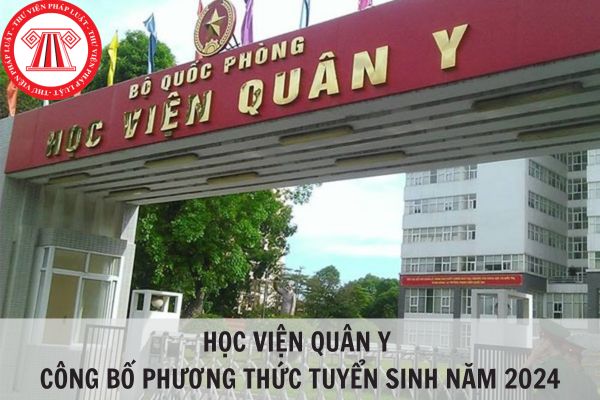 Học viện Quân y công bố phương thức tuyển sinh năm 2024?