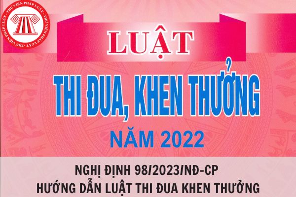 Nghị định 98/2023/NĐ-CP hướng dẫn Luật thi đua khen thưởng?