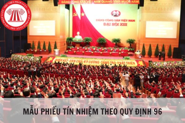 Mẫu phiếu tín nhiệm theo Quy định 96 mới nhất 2024?