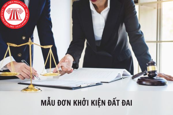 Mẫu đơn khởi kiện đất đai mới nhất năm 2024 và cách viết?