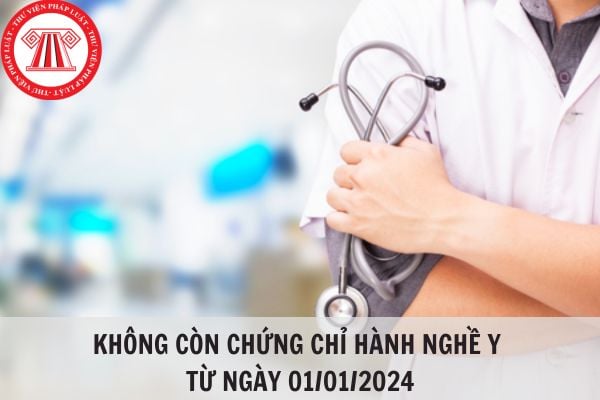 Không còn chứng chỉ hành nghề y từ ngày 01/01/2024?