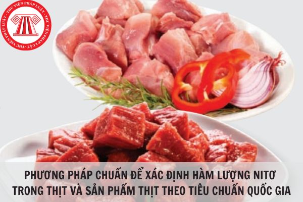 Phương pháp chuẩn để xác định hàm lượng nitơ trong thịt và sản phẩm thịt theo Tiêu chuẩn quốc gia TCVN 8134:2009?