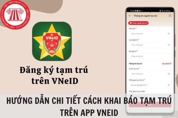 Hướng dẫn chi tiết cách khai báo tạm trú trên app VNeID tại nhà đơn giản nhất?