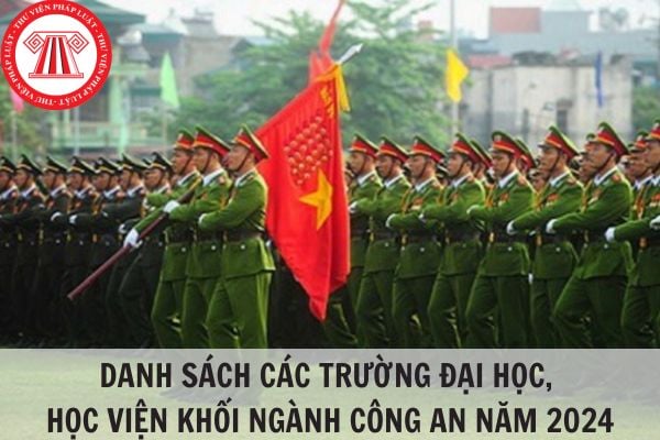 Danh sách các trường đại học, học viện khối ngành công an năm 2024?