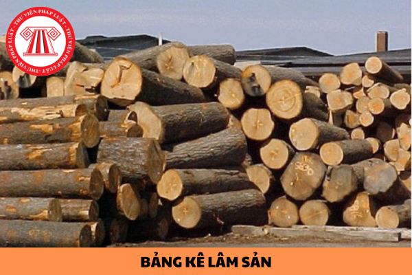 Đối tượng nào lập Bảng kê lâm sản? Những loại lâm sản nào phải xác nhận bảng kê lâm sản?