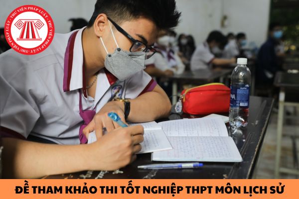 Đề tham khảo thi tốt nghiệp THPT môn lịch sử 2024? Quy định về việc đăng ký bài thi tốt nghiệp THPT quốc gia 2024 như thế nào?