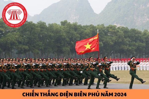 Khi nào thì tổ chức diễu binh Ngày Chiến thắng Điện Biên Phủ năm 2024?