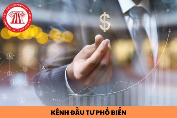 Các kênh đầu tư phổ biến hiện nay gồm những gì? Có các hình thức đầu tư nào?