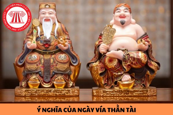 Nên làm gì vào ngày vía Thần Tài? Ý nghĩa của ngày vía Thần Tài là gì?