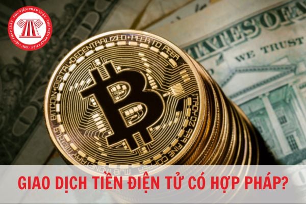 Giao dịch các loại tiền điện tử như Bitcoin có hợp pháp không?