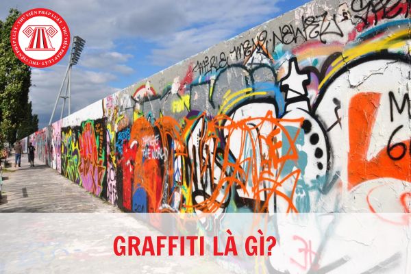 Graffiti là gì? Graffiti tự phát ở Việt Nam có bị phạt tiền không?