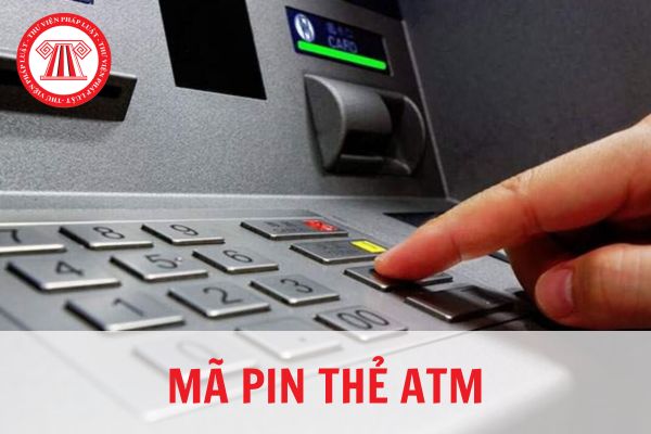 Mã PIN thẻ ATM là gì? Cách thay đổi mã PIN thẻ ATM hiện nay?