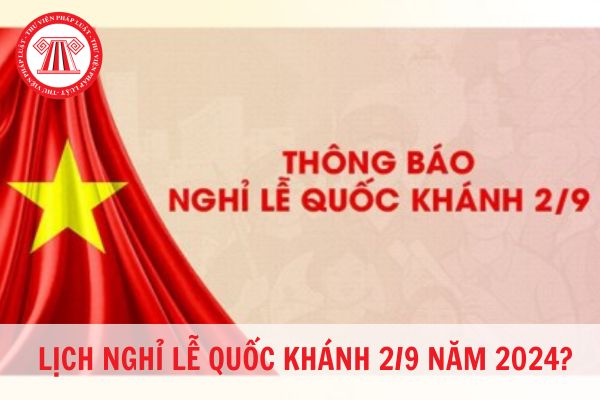 Người lao động được nghỉ lễ Quốc Khánh 2024 nhiều nhất bao nhiêu ngày?