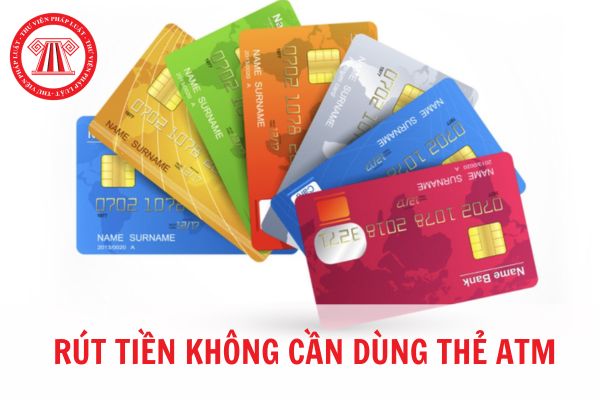 Hướng dẫn cách rút tiền không cần dùng thẻ ATM?
