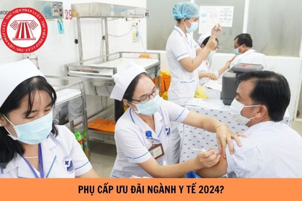 Phụ cấp ưu đãi ngành y tế năm 2024 là bao nhiêu?