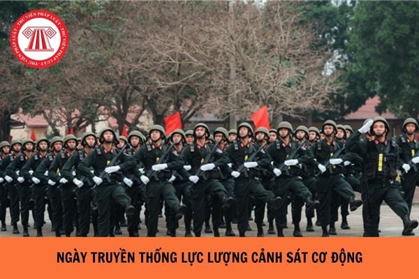 Ngày truyền thống lực lượng cảnh sát cơ động là ngày nào? Vị trí, vai trò của lực lượng Cảnh sát cơ động là gì?